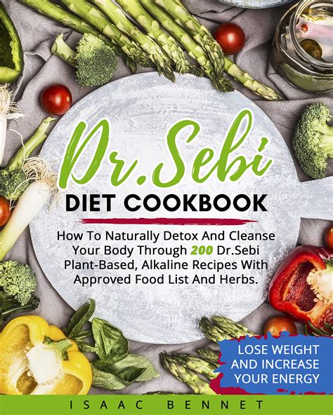 Dr Sebi Diet Cookbook How To Naturally Detox And Cleanse Your Body