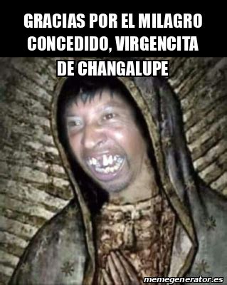 Meme Personalizado Gracias Por El Milagro Concedido Virgencita De