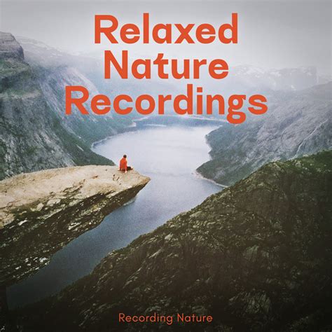 Relaxed Nature Recordings Album By Recording Nature Spotify