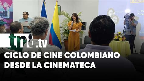 Invitados De Lujo En La Semana Del Ciclo De Cine Colombiano En