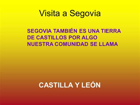 Visita a Segovia 30 de mayo de 2008 Conozcamos más nuestra comunidad