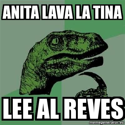 Meme Filosoraptor Anita Lava La Tina Lee Al Reves