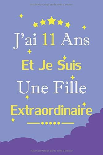 Jai 11 Ans Et Je Suis Une Fille Extraordinaire journal Cadeau 11ème