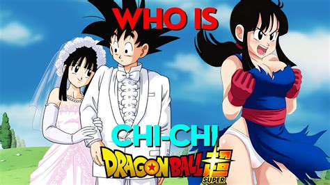 Who Is Chi Chi Dragon Ball Z Super Youtube