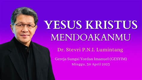 YESUS KRISTUS MENDOAKANMU Dr Stevri PNI Lumintang YouTube