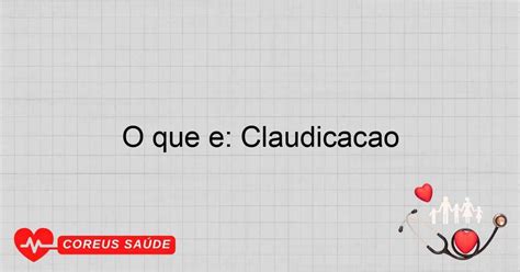 O Que É Claudicação - O Que é: Claudicação - Entenda A Condição
