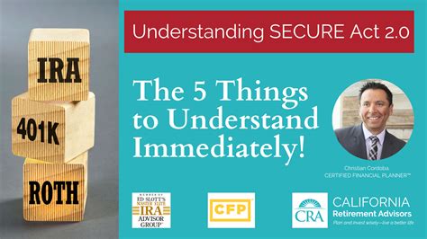 Understanding Secure Act 20 The 5 Things To Know Immediately — California Retirement Advisors