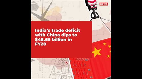 India S Trade Deficit With China Dips To Billion In Fy Youtube