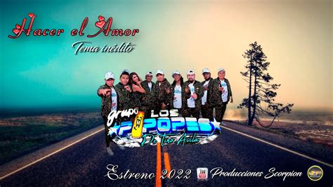 Grupo Los Pipopes Hacer el Amor Estreno 2022 Tema inédito