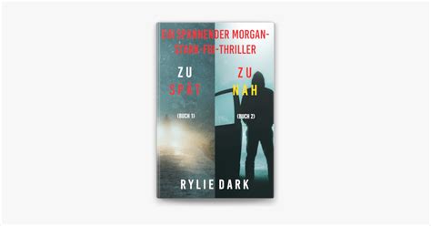 ‎ein Morgan Stark Fbi Thriller Set Zu Spät 1 Und Zu Nah 2 On