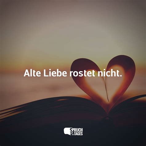 Alte Liebe Rostet Nicht Spruch Des Tages