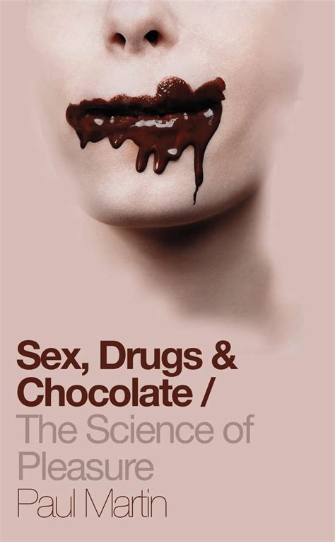 Sex Drugs And Chocolate Paul Martin 9780007127085 Amazon Books