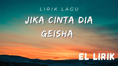 Jika Cinta Dia Geisha Lirik Youtube