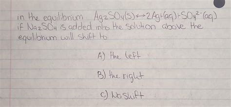 Solved In The Equilibrium Ag2so4 S↔2ag Aq So42− Aq