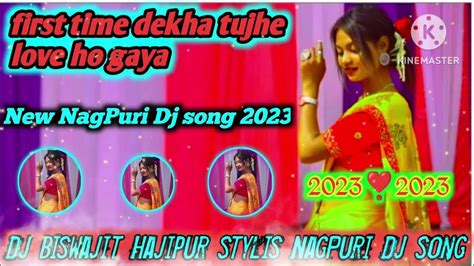 First Time Dekha Tujhe Love Ho Gaya New Nagpuri Djsongvideo