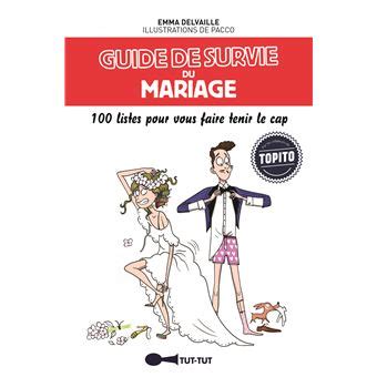 Guide De Survie Du Mariage 100 Listes Pour Vous Faire Tenir Le CAP