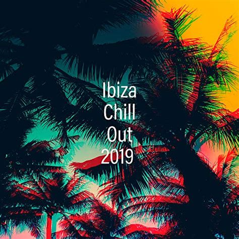 Play Ibiza Chill Out 2019 Music Zone Summer 2019 Deep Chillout