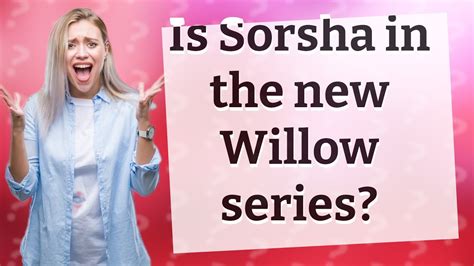 Is Sorsha In The New Willow Series Youtube