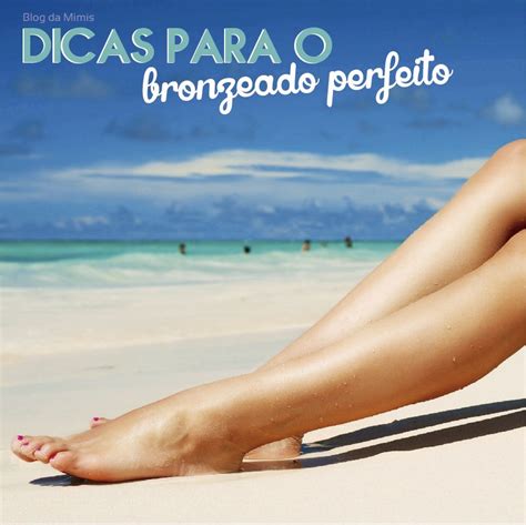 Dicas Para O Bronzeado Perfeito Blog Da Mimis Body Health Health