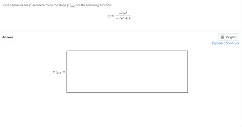 Solved Find a formula for y' ﻿and determine the slope y'|x=3 | Chegg.com