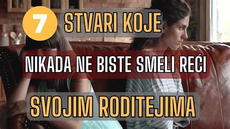 SEDAM STVARI KOJE NIKADA NE BISMO TREBALI REĆI SVOJIM RODITELJIMA