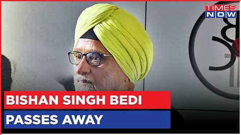 Former India Captain And Legendary Spinner Bishan Singh Bedi Passes