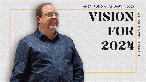 Vision For 2024 Andy Rudd Global Harvest Church YouTube