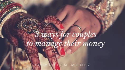 3 Ways How Couples Can Manage Their Money Elementum Money