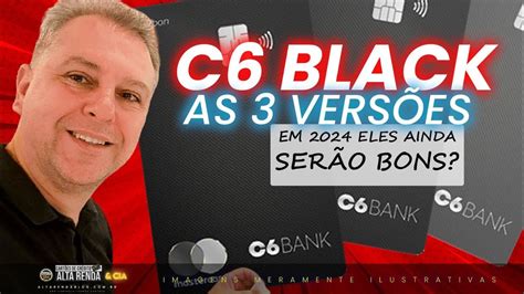 AS 3 VERSÕES DO C6 BANK AINDA VALE A PENA EM 2024 VEJA ESTÁ ANÁLISE