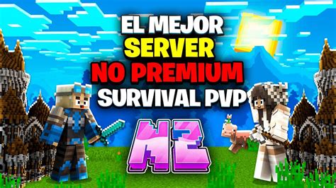 El Mejor Servidor Survival Pvp De Minecraft No Premium Servidor