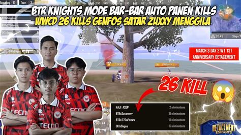 BTR KNIGHTS MENGAMUK WWCD 26 TOTAL KILLS TRIO ZUXXY GENFOS SATAR AUTO