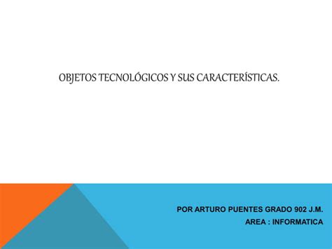 Objetos tecnológicos y sus características PPT