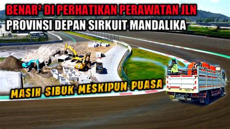 Terbaru Mandalika Sirkuit Jln Provinsi Depan Sirkuit Sungguh Di