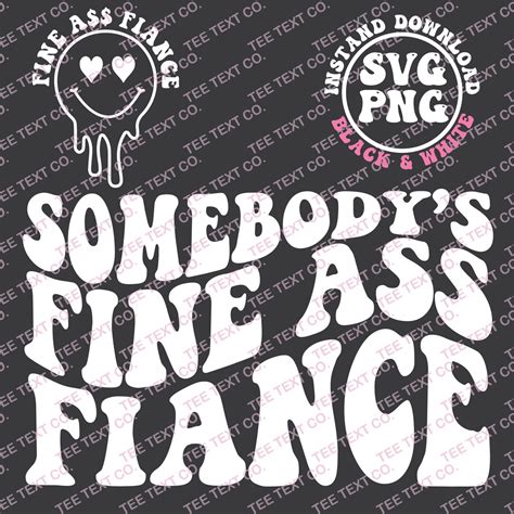 Somebody S Fine Ass Fiancee Svg Fiancee Svg Fine Ass Svg For Sweatshirt Funny Engagement