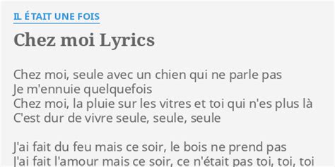 Chez Moi Lyrics By Il Était Une Fois Chez Moi Seule Avec