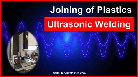 Ultrasonic Welding Of Plastics I Joining Techniques Youtube