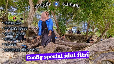 Review Config Special IDUL FITRI Gcam LMC 8 4 Detail Tajam