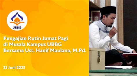 Pengajian Rutin Jumat Pagi Di Musala Kampus Ubbg Bersama Ust Hanif