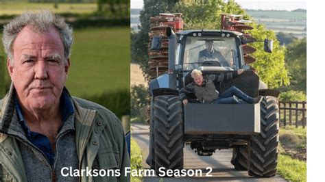 Clarksons Farm Season 2 Potential Release Date Cast Every Detail You Missed