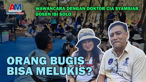 Wawancara Dengan Doktor Cia Syamsiar Dosen ISI Solo Orang Bugis Bisa