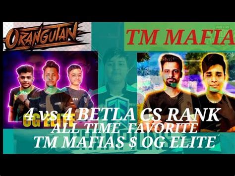 4 Vs 4 BETLA CS RANK ALL TIME FAVORITE FIGHT TM MAFIAS OG ELITE YouTube