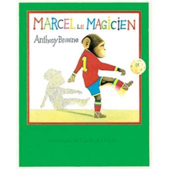 Marcel Le Magicien Anthony Browne Achat Livre Fnac