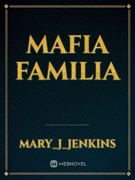 Read Mafia Familia - Mary_j_jenkins - WebNovel