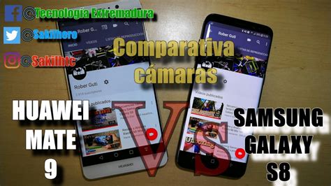 Huawei Mate 9 Vs Samsung Galaxy S8 Comparativa de cámaras a 4k YouTube