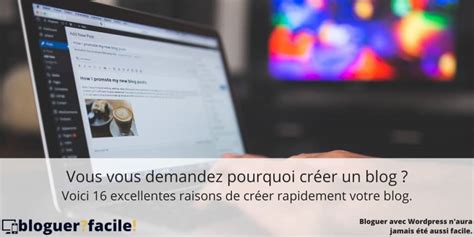 Pourquoi créer un blog 16 bonnes raisons