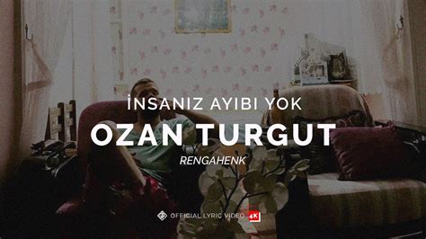 İnsanız Ayıbı Yok Official 4K Lyric Video Ozan Turgut YouTube