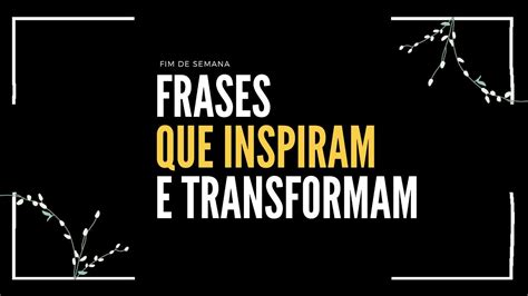 Palavras Que MUDAM Vidas Frases FAMOSAS E Impactantes Que INSPIRAM E