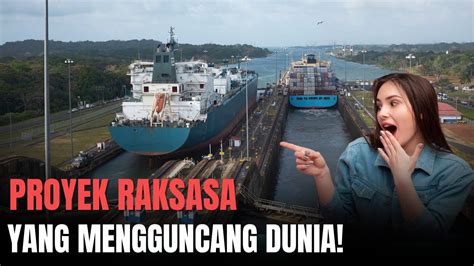 Terusan Nikaragua Proyek Ambisius Yang Mengubah Jalur Ekonomi Dunia