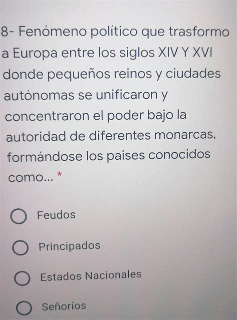 fenómeno político qué transformó a Europa entre los siglos XIV Y XVI