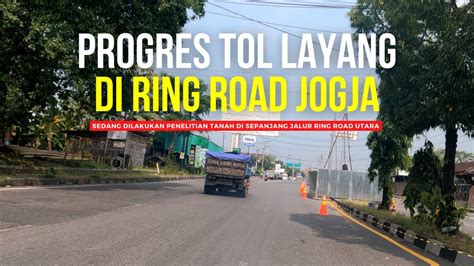 Progres Pembangunan Tol Jogja Solo Di Ring Road Jogja Tahap